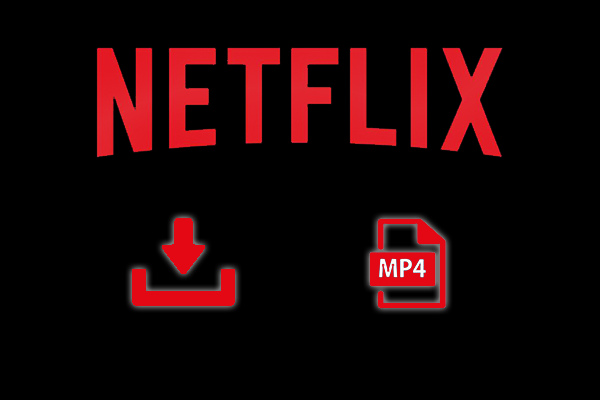 直接Netflixの映画をMP4形式にダウンロードする方法